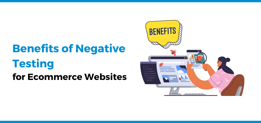 Benefits of Negative Testing  for Ecommerce Websites 
